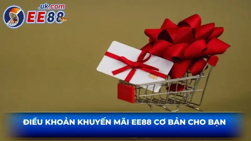 Điều khoản khuyến mãi EE88 cơ bản cho bạn