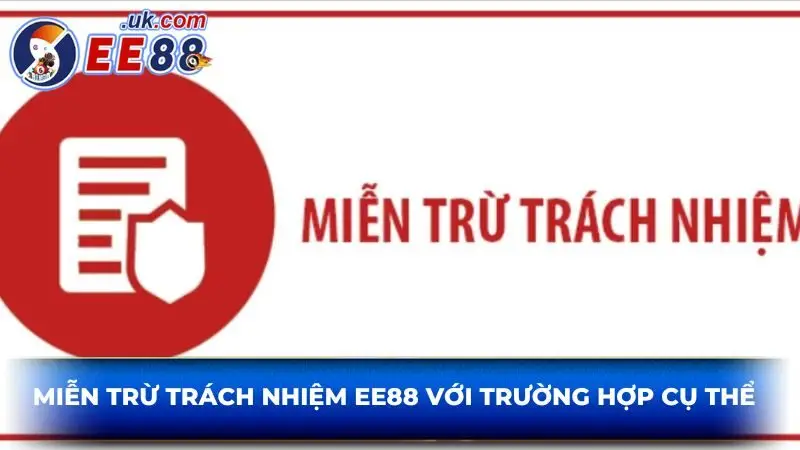 Miễn trừ trách nhiệm EE88 với trường hợp cụ thể