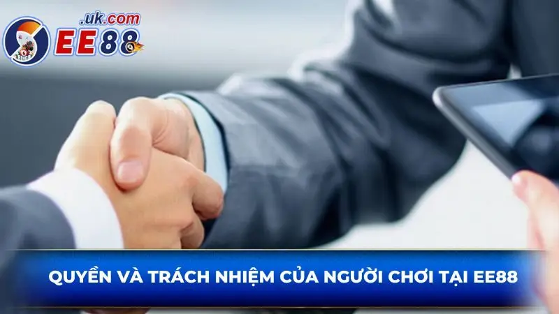 Quyền và trách nhiệm của người chơi tại EE88