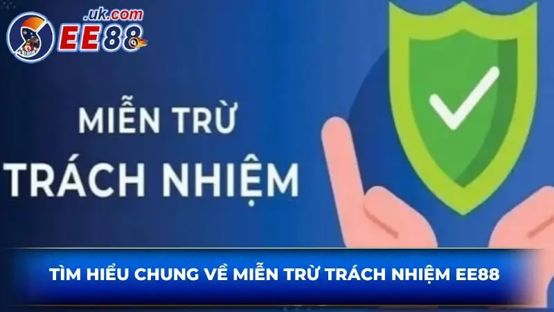 Tìm hiểu chung về miễn trừ trách nhiệm EE88